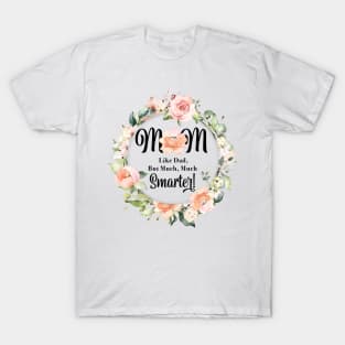 Funny Mom is like dad, but smarter Mothers day gift T-Shirt